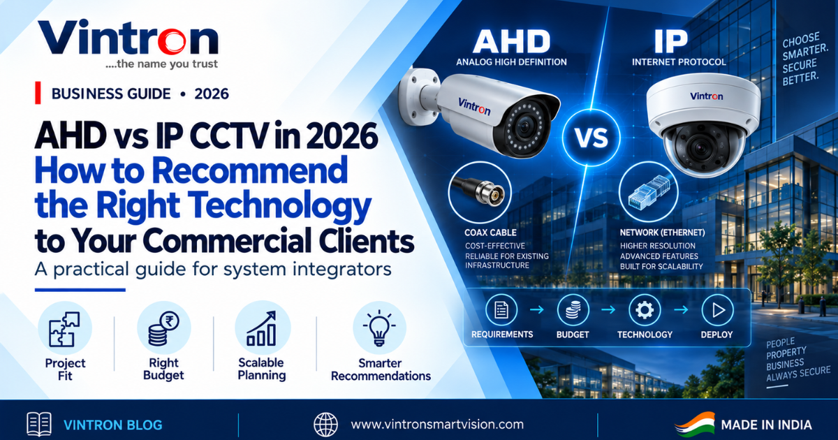 AHD vs IP CCTV in 2026: How to Recommend the Right Technology to Your Commercial Clients
