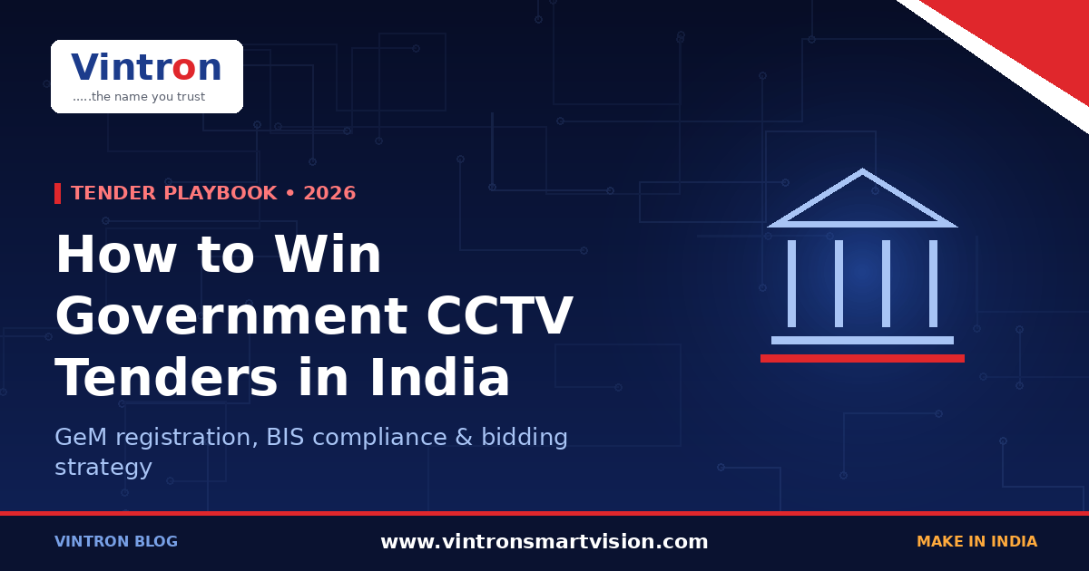 How to Win Government CCTV Tenders in India: GeM Registration, Compliance and Bidding Strategy for 2026