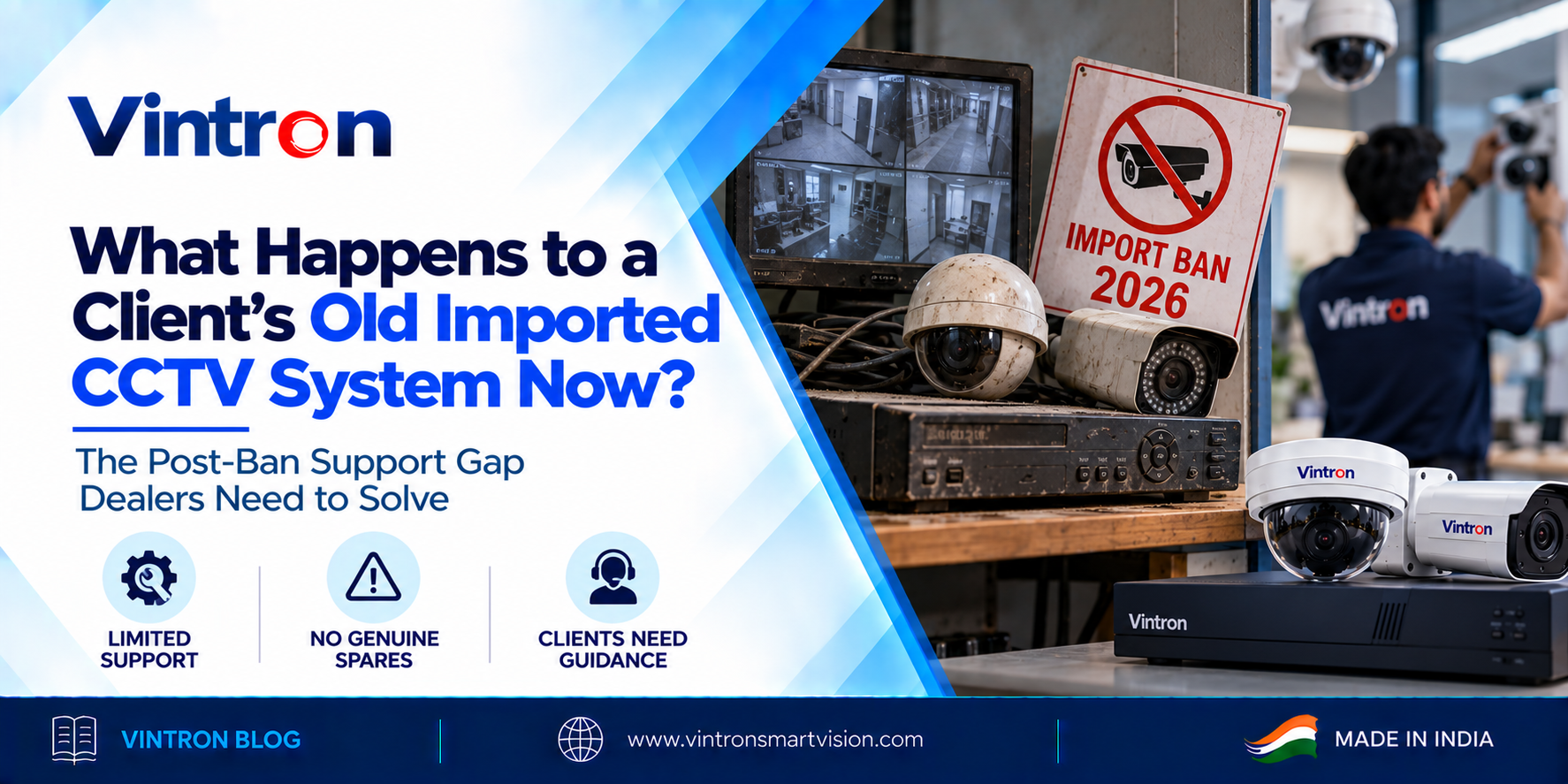 What Happens to a Client’s Old Imported CCTV System Now? The Post-Ban Support Gap Dealers Need to Solve